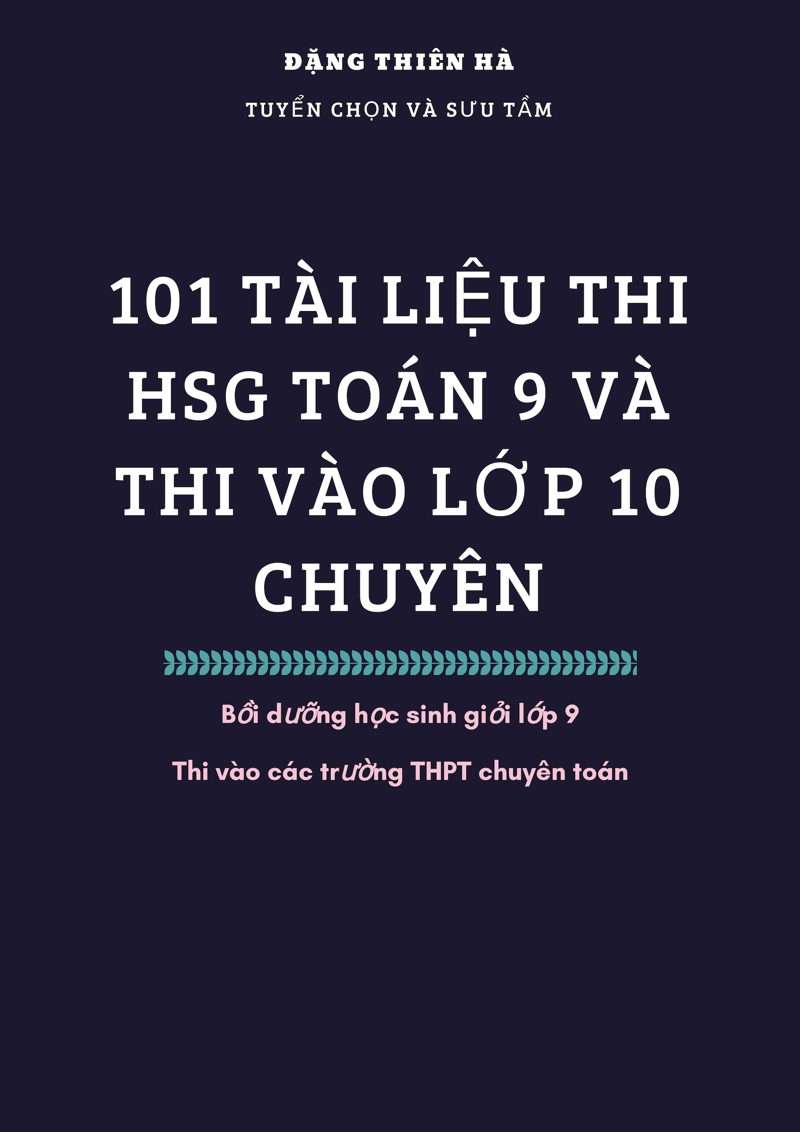 101 Tài Liệu Luyện Thi HSG Toán 9 Và Thi Vào Lớp 10 Chuyên
