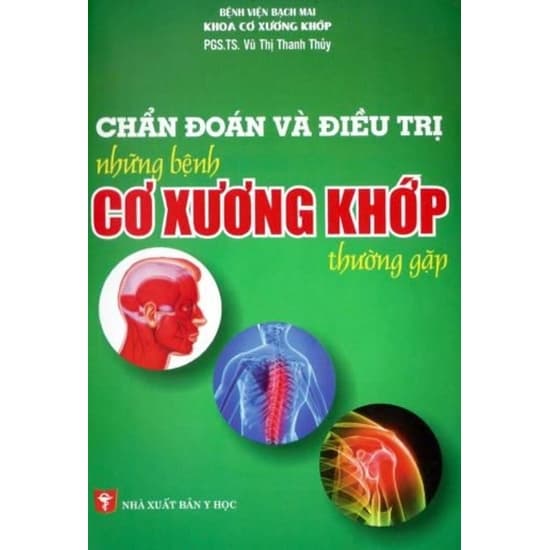 Chẩn Đoán Và Điều Trị Những Bệnh Cơ Xương Khớp Thường Gặp