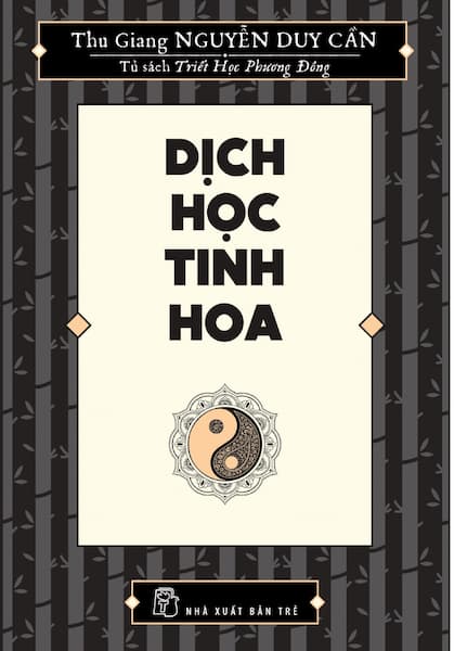 Dịch Học Tinh Hoa - Thu Giang Nguyễn Duy Cần