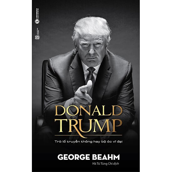 Donald Trump – Trò Lố Truyền Thông Hay Bộ Óc Vĩ Đại