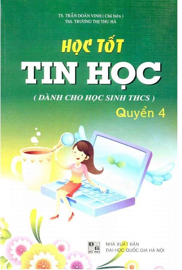 Học Tốt Tin Học Dành Cho Trung Học Cơ Sở Quyển 4 – Lớp 9