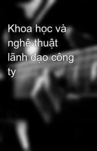 Khoa Học Và Nghệ Thuật Lãnh Đạo Công Ty