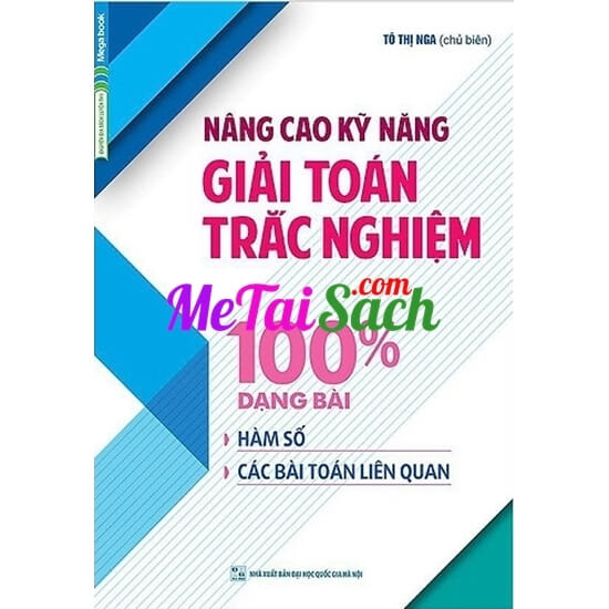 Nâng Cao Kỹ Năng Giải Toán Trắc Nghiệm 100% Dạng Bài Hàm Số, Các Bài Toán Liên Quan