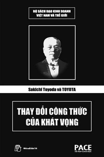 Sakichi Toyoda Và Toyota – Thay Đổi Công Thức Của Khát Vọng